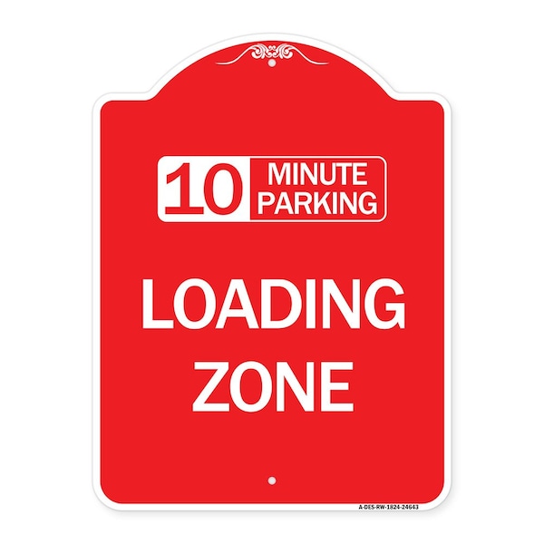 Designer Series 10 Minute Parking Loading Zone, Red & White Aluminum Sign, 18" x 24", RW-1824-24643